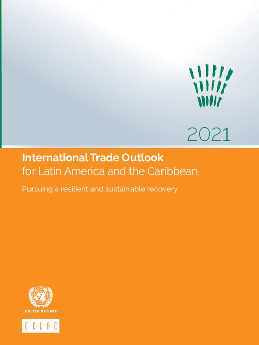 Title details for International Trade Outlook for Latin America and the Caribbean 2021 by Economic Commission for Latin America and the Caribbean - Available